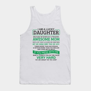 I Am A Lucky Daughter I'm Raised By A Freaking Awesome Mom Tank Top